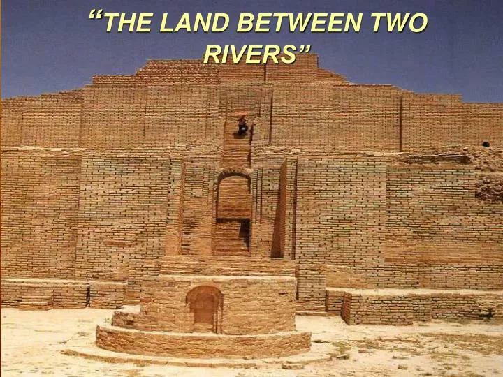 ancient mesopotamia the land between two rivers