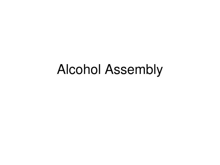 alcohol assembly