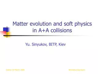 Matter evolution and soft physics in A+A collisions