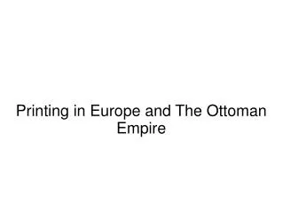Printing in Europe and The Ottoman Empire