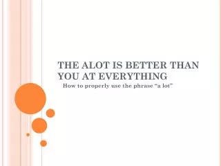 THE ALOT IS BETTER THAN YOU AT EVERYTHING