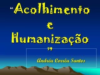 acolhimento e humaniza o