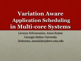 Variation Aware Application Scheduling in Multi-core Systems
