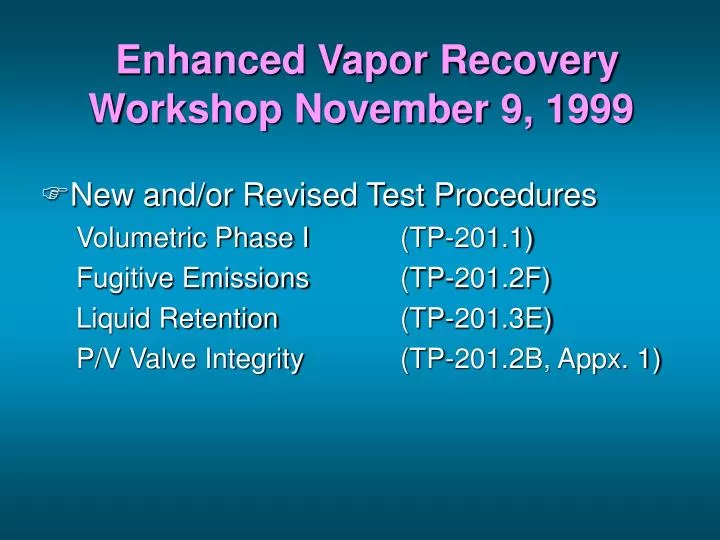 enhanced vapor recovery workshop november 9 1999