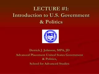 LECTURE #1: Introduction to U.S. Government &amp; Politics