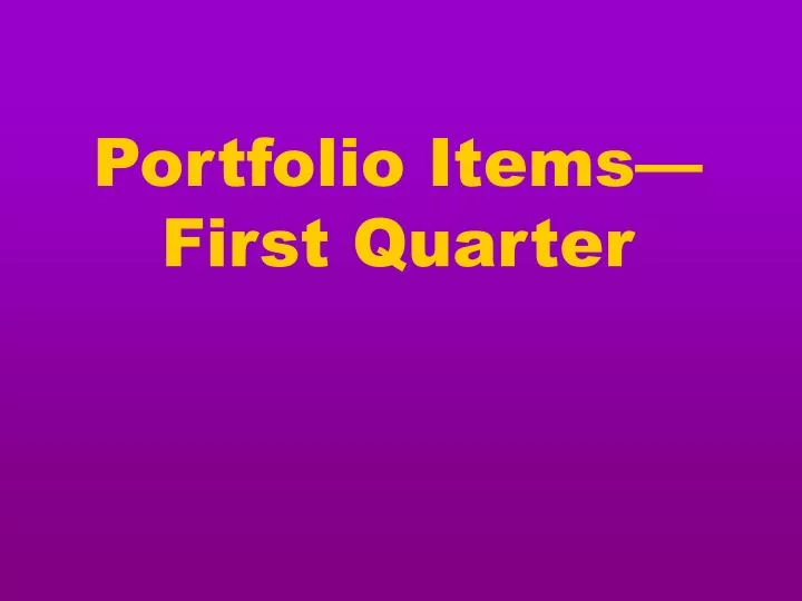 portfolio items first quarter
