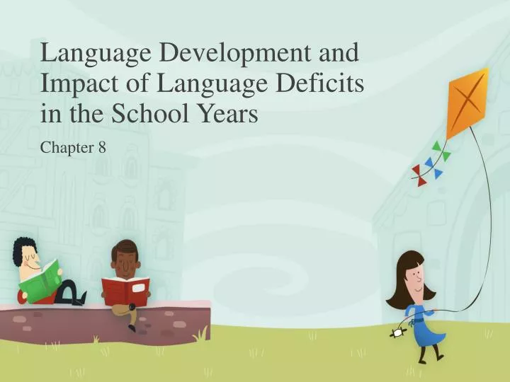 language development and impact of language deficits in the school years