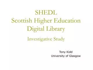 SHEDL Scottish Higher Education Digital Library Investigative Study