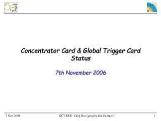 Concentrator Card &amp; Global Trigger Card Status