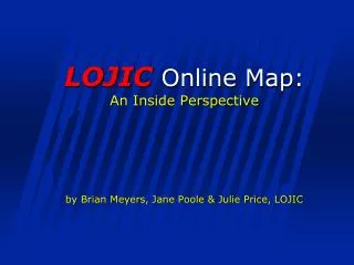 LOJIC Online Map: An Inside Perspective by Brian Meyers, Jane Poole &amp; Julie Price, LOJIC