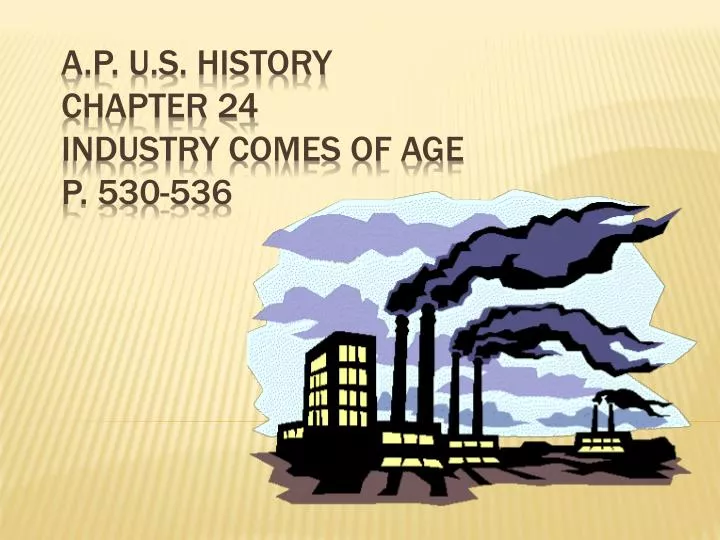 a p u s history chapter 24 industry comes of age p 530 536