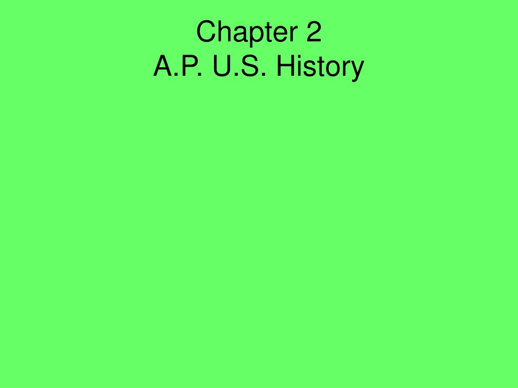 PPT - Chapter 2 A.P. U.S. History PowerPoint Presentation, free ...