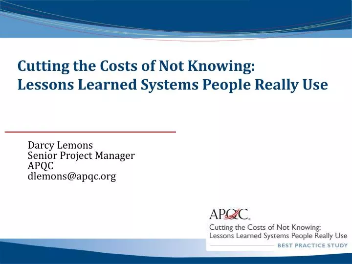 cutting the costs of not knowing lessons learned systems people really use