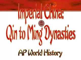 Imperial China: Qin to Ming Dynasties