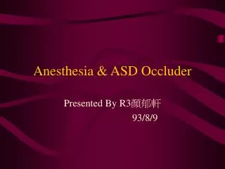 Anesthesia &amp; ASD Occluder