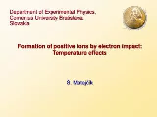 Department of Experimental Physics, Comenius University Bratislava , Slovakia