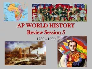 AP WORLD HISTORY Review Session 5