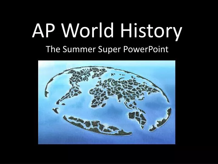 ap world history the summer super powerpoint