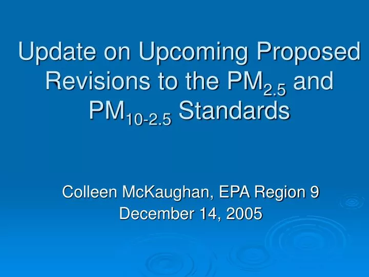 update on upcoming proposed revisions to the pm 2 5 and pm 10 2 5 standards