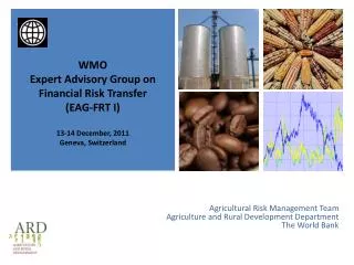 Agricultural Risk Management Team Agriculture and Rural Development Department The World Bank