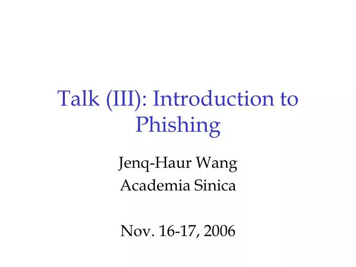 talk iii introduction to phishing
