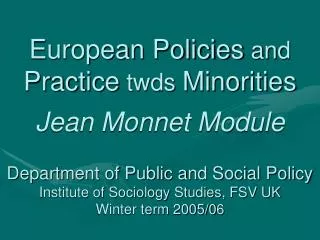 European Policies and Practice twds Minorities Jean Monnet Module