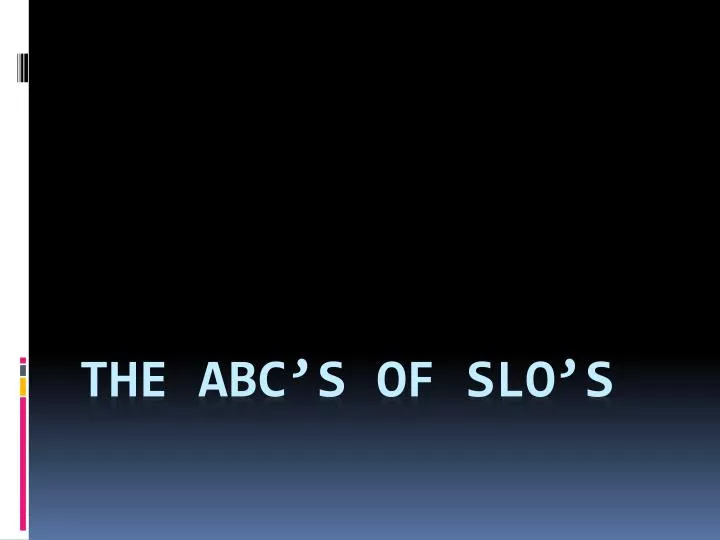 the abc s of slo s