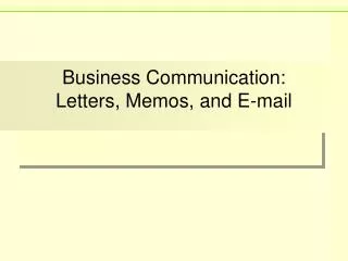 Business Communication: Letters, Memos, and E-mail