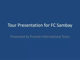 tour presentation for fc sambay