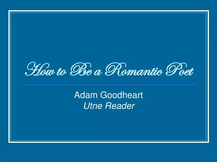 how to be a romantic poet