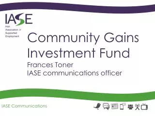 Community Gains Investment Fund Frances Toner IASE communications officer