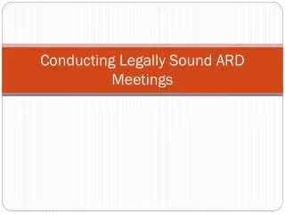 Conducting Legally Sound ARD Meetings