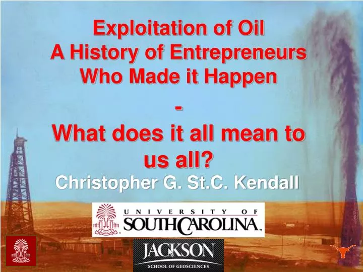 exploitation of oil a history of entrepreneurs who made it happen