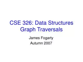 CSE 326: Data Structures Graph Traversals