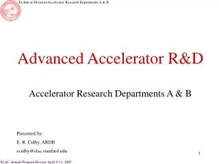 Advanced Accelerator R&amp;D Accelerator Research Departments A &amp; B