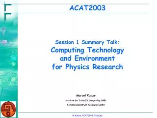 ACAT2003 Session 1 Summary Talk: Computing Technology and Environment for Physics Research