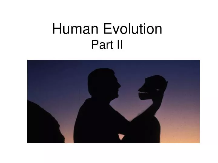 human evolution part ii