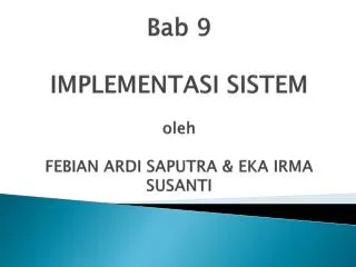 bab 9 implementasi sistem oleh febian ardi saputra eka irma susanti