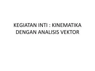 kegiatan inti kinematika dengan analisis vektor