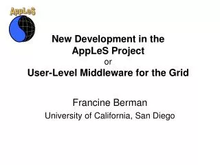 New Development in the AppLeS Project or User-Level Middleware for the Grid