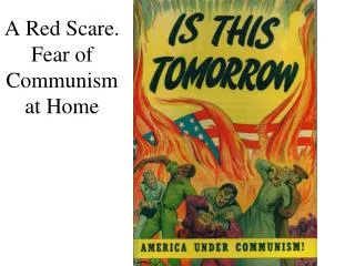 A Red Scare. Fear of Communism at Home