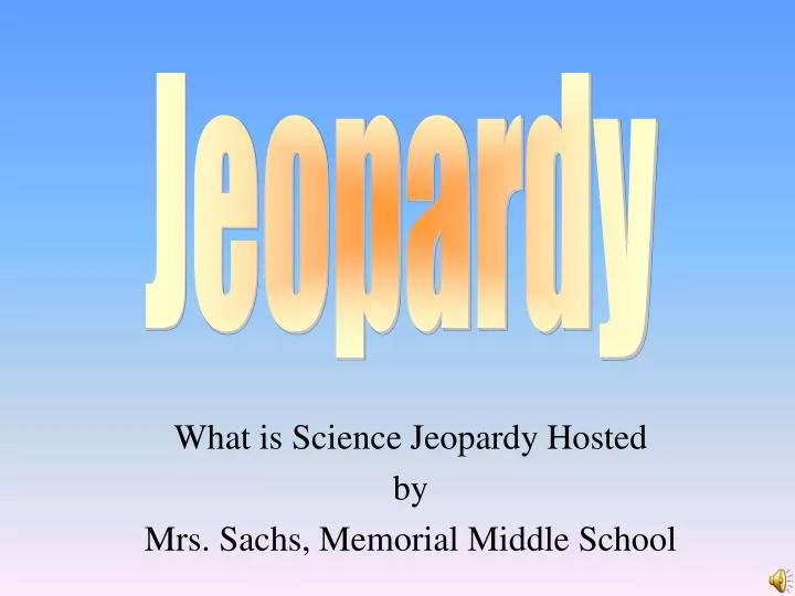 what is science jeopardy hosted by mrs sachs memorial middle school