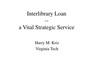 Interlibrary Loan -- a Vital Strategic Service
