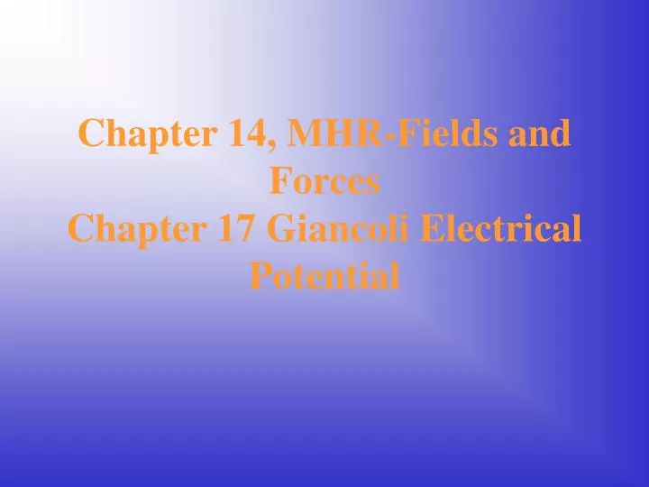 chapter 14 mhr fields and forces chapter 17 giancoli electrical potential