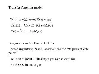 Transfer function model. Y(t) = ? + ? u a(t-u) X(u) + ? (t)