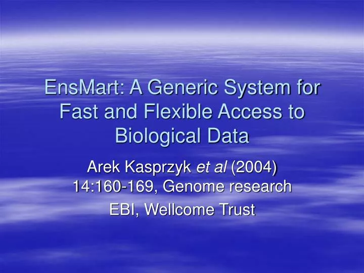 ensmart a generic system for fast and flexible access to biological data