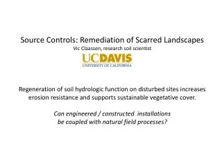 Source Controls: Remediation of Scarred Landscapes Vic Claassen, research soil scientist