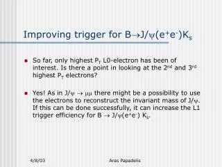 Improving trigger for B ? J/ ?(e + e - )K s