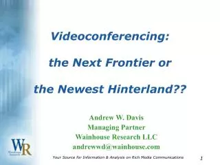 Videoconferencing: the Next Frontier or the Newest Hinterland??