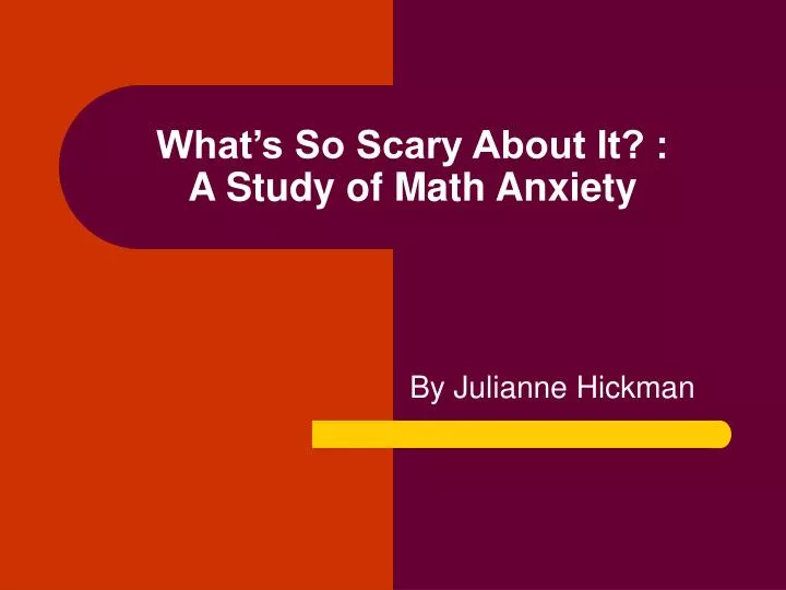 what s so scary about it a study of math anxiety